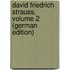 David Friedrich Strauss, Volume 2 (German Edition)