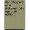 Der Biberpelz: Eine Diebskomödie (German Edition) by Hauptmann Gerhart