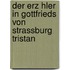 Der Erz Hler in Gottfrieds Von Strassburg  Tristan