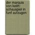 Der Marquis Von Keith: Schauspiel in Funf Aufzugen