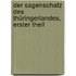 Der Sagenschatz des Thüringerlandes, Erster Theil