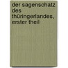 Der Sagenschatz des Thüringerlandes, Erster Theil door Ludwig Bechstein