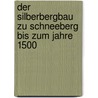 Der Silberbergbau Zu Schneeberg Bis Zum Jahre 1500 door Oswald Hoppe