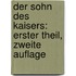 Der Sohn des Kaisers: erster Theil, zweite Auflage