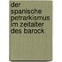 Der Spanische Petrarkismus Im Zeitalter Des Barock