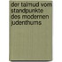 Der Talmud vom Standpunkte des modernen Judenthums