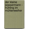 Der kleine Wassermann - Frühling im Mühlenweiher by Otfried Preußler