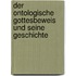 Der ontologische Gottesbeweis und seine Geschichte