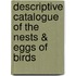 Descriptive Catalogue of the Nests & Eggs of Birds