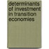 Determinants of Investment in Transition Economies