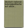 Deutsch-national: Kolonialpolitische Auf Sätze... door Karl Peters