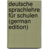 Deutsche Sprachlehre Für Schulen (German Edition) by Christoph Adelung Johann