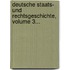 Deutsche Staats- Und Rechtsgeschichte, Volume 3...