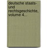 Deutsche Staats- Und Rechtsgeschichte, Volume 4... door Karl Friedrich Eichhorn