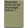 Deutsches Archiv Für Die Physiologie, Volume 1... by Johann F. Meckel