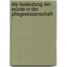 Die Bedeutung der Würde in der Pflegewissenschaft by Tobias Hauzeneder