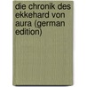 Die Chronik Des Ekkehard Von Aura (German Edition) by Ekkehardus
