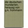 Die Deutschen Mundarten, Herausg Von G.K. Frommann by Deutsche Mundarten
