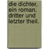 Die Dichter, ein Roman. Dritter und letzter Theil.