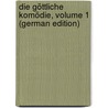 Die Göttliche Komödie, Volume 1 (German Edition) door Alighieri Dante Alighieri