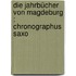 Die Jahrbücher Von Magdeburg : Chronographus Saxo