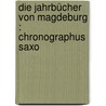 Die Jahrbücher Von Magdeburg : Chronographus Saxo door Eduard August Winkelmann