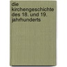 Die Kirchengeschichte Des 18. Und 19. Jahrhunderts door Karl Rudolph Hagenbach