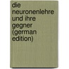 Die Neuronenlehre Und Ihre Gegner (German Edition) door Alfred Hoche