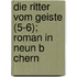 Die Ritter Vom Geiste (5-6); Roman in Neun B Chern