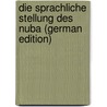 Die Sprachliche Stellung Des Nuba (German Edition) door Reinisch Leo