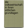 Die Volkswirtschaft in ihren sittlichen Grundlagen door Ratzinger
