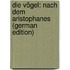 Die Vögel: Nach Dem Aristophanes (German Edition)