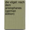 Die Vögel: Nach Dem Aristophanes (German Edition) door Aristophanes Aristophanes