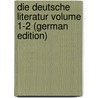 Die deutsche Literatur Volume 1-2 (German Edition) door Wolfgang 1798-1873 Menzel