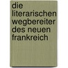 Die literarischen Wegbereiter des neuen Frankreich door Ernst Robert Curtius