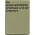 Die wissenschaftliche Phantasie und der Unterricht