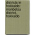 Districts in Hokkaido: Monbetsu District, Hokkaido