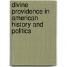 Divine Providence in American History and Politics door Isaac N. Shannon