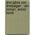 Drei Jahre von Dreissigen : ein Roman, Erster Band