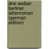 Drei Weiber: Berliner Sittenroman (German Edition) door Kretzer Max