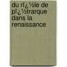 Du Rï¿½Le De Pï¿½Trarque Dans La Renaissance door Pierre De Nolhac