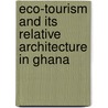Eco-tourism And Its Relative Architecture In Ghana door Joyce Angnayeli Eledi
