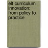 Elt Curriculum Innovation: From Policy To Practice door Tadesse Boyossa