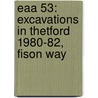 Eaa 53: Excavations in Thetford 1980-82, Fison Way door Tony Gregory