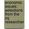 Economic Issues: Selections From The Cq Researcher by The Cq Researcher
