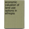 Economic Valuation of land use options in Ethiopia door Tatek Bekele