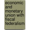 Economic and Monetary Union with Fiscal Federalism door Paulo Vila Maior