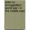 Eden To Armageddon: World War I In The Middle East by Roger Ford