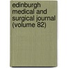 Edinburgh Medical and Surgical Journal (Volume 82) by General Books