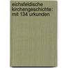 Eichsfeldische Kirchengeschichte: Mit 134 Urkunden door Johann Wolf
